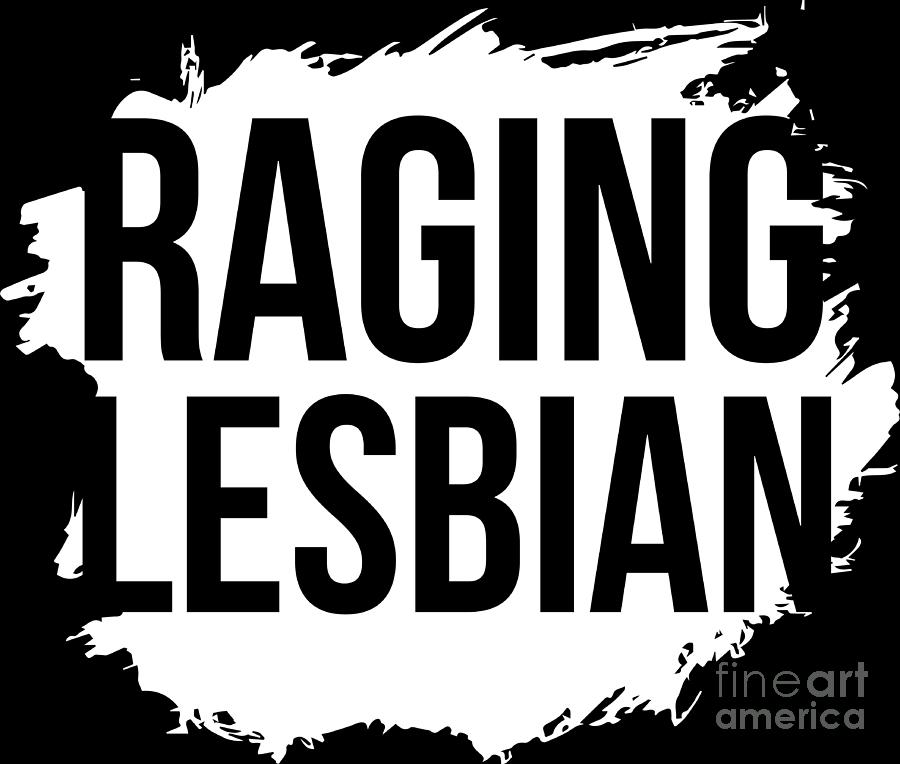 Lgbt Gay Pride Lesbian Raging Lesbian White Digital Art By Haselshirt Fine Art America
