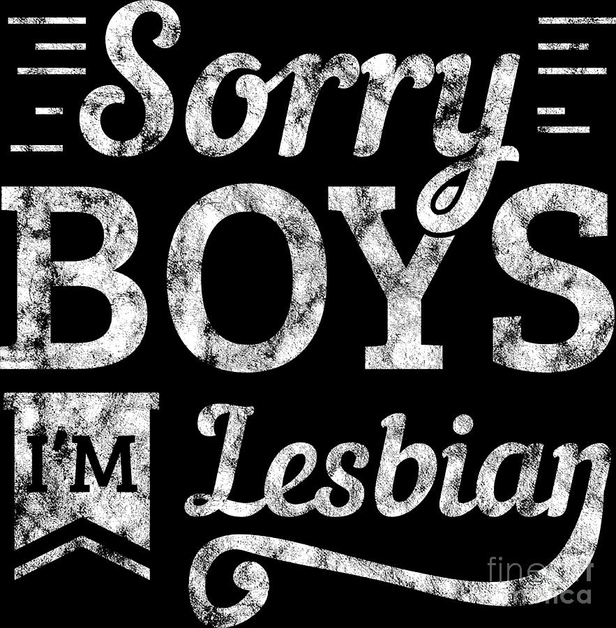 Lgbt Gay Pride Lesbian Sorry Boys Im Lesbian Grunge White Digital Art By Haselshirt Fine Art 2887