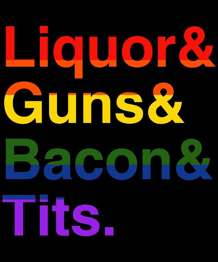 LGBT Liquor Bacon Guns Tits Digital Art by Flippin Sweet Gear
