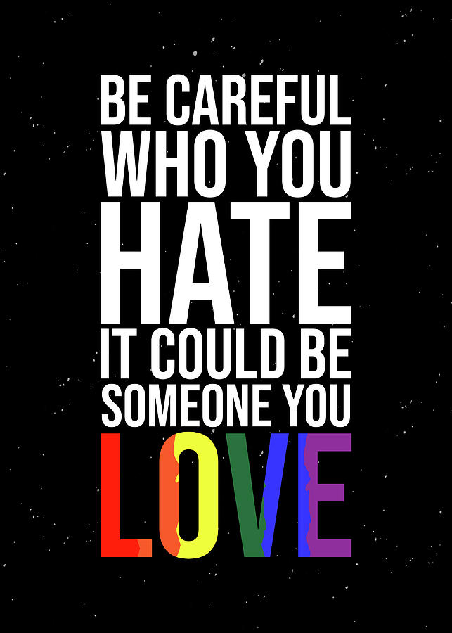 LGBTQ Wall Art Decor Be Careful Who You Hate It Could Be Someone You ...