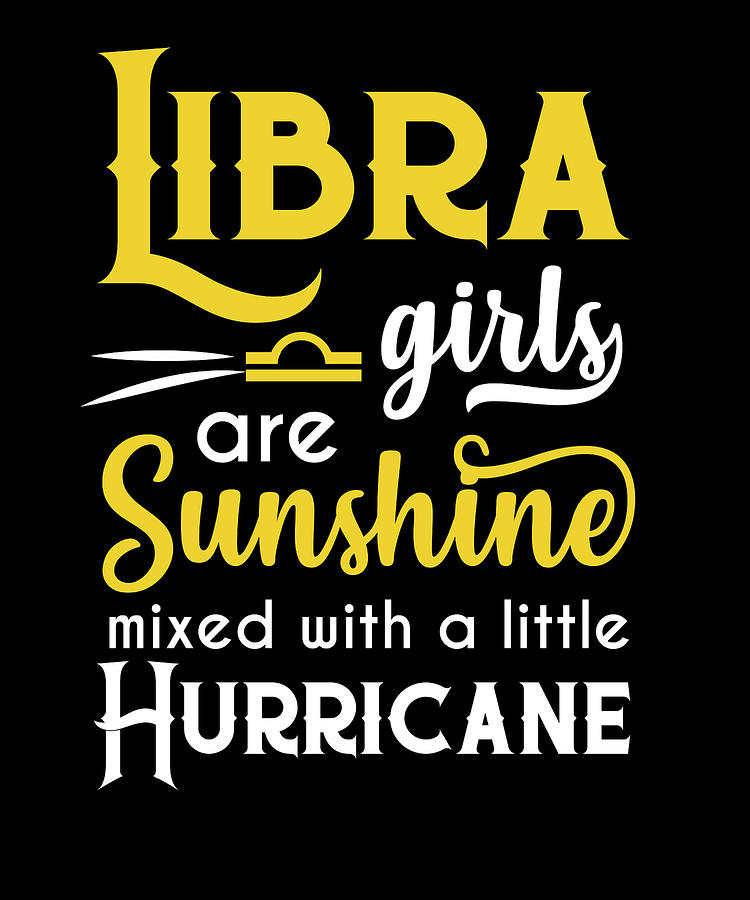 Hurricane Digital Art - Libra Girls Are Sunshine Mixed With A Little Hurricane Zodiac Star Sign Birthday Horoscope Gift Idea by Orange Pieces