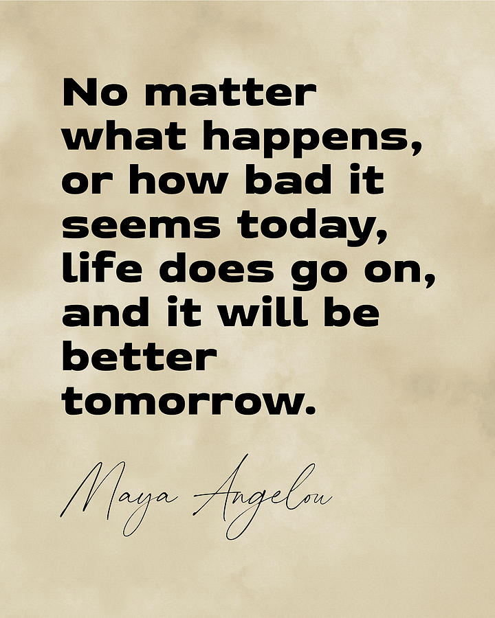 Inspirational Digital Art - Life does go on - Maya Angelou Quote - Literature - Typography Print 3 - Vintage by Studio Grafiikka