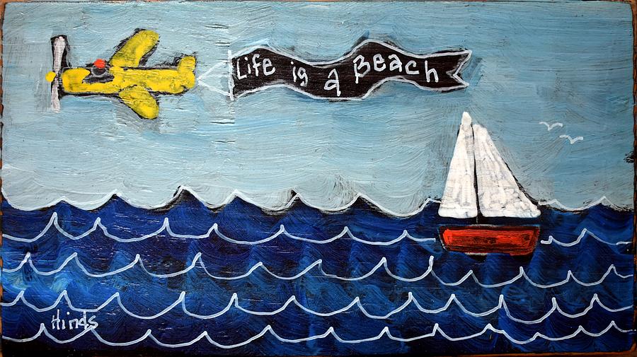 Life Is A Beach Painting by David Hinds