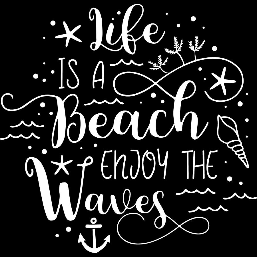 Life Is A Beach Enjoy The Waves Digital Art by Sweet Birdie Studio ...