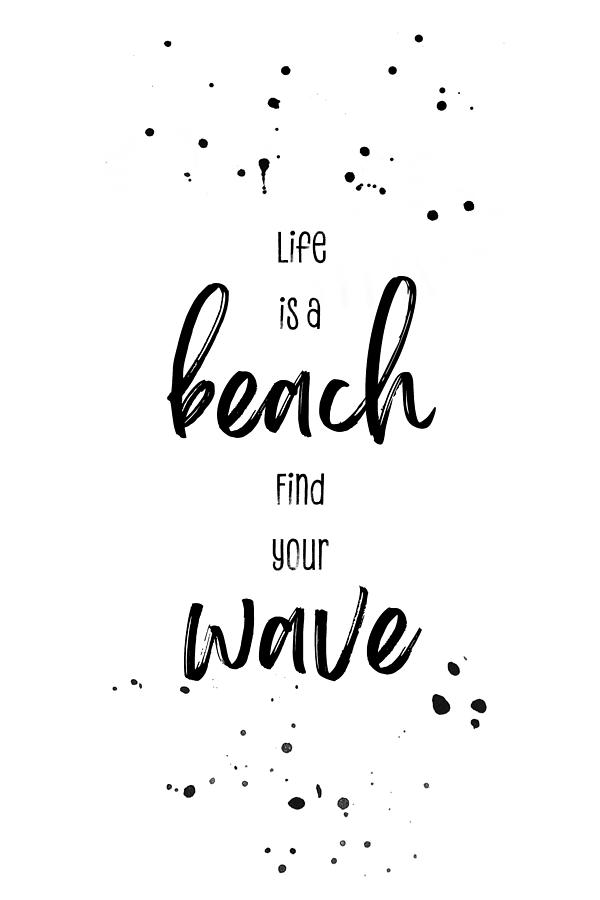 Life is a beach. Find your wave. Digital Art by Melanie Viola - Fine ...