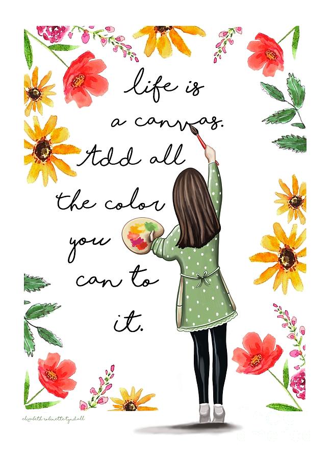 Life Is A Colorful Canvas Painting by Elizabeth Robinette Tyndall