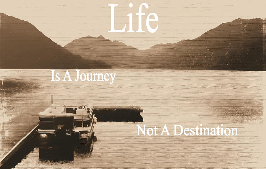 Life Is A Journey Rustic Lake Mixed Media by Dan Sproul