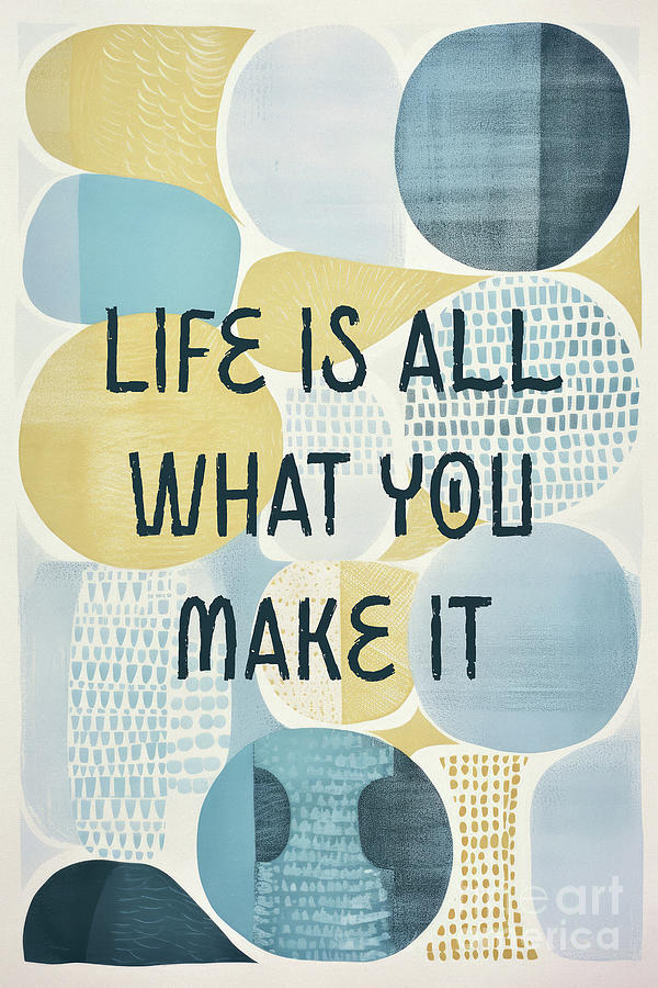 Life Is All What You Make It Painting by Tina LeCour