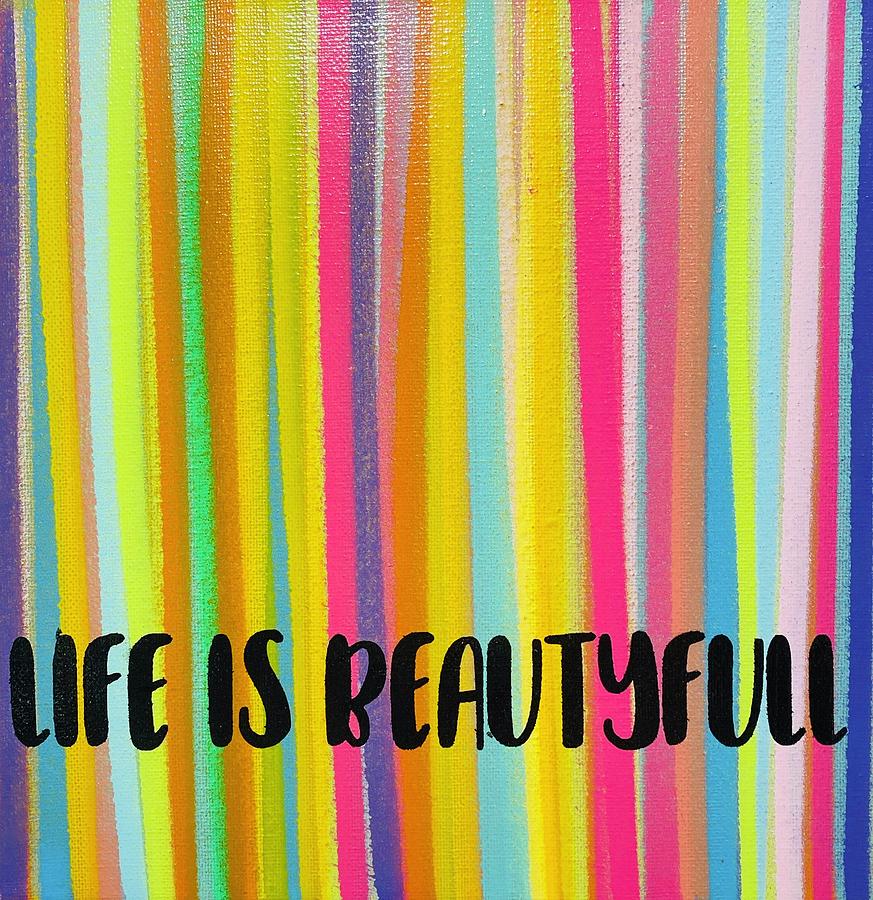 Life is Beautiful Painting by Harevy J Fine Art America
