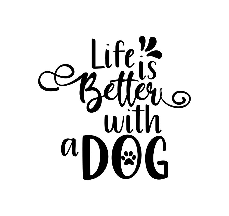 Life Is Better with A Dog Digital Art by Sambel Pedes