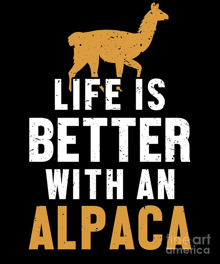 Life is Better with an Alpaca Guanaco Llama Vicuna Alpaca Digital Art