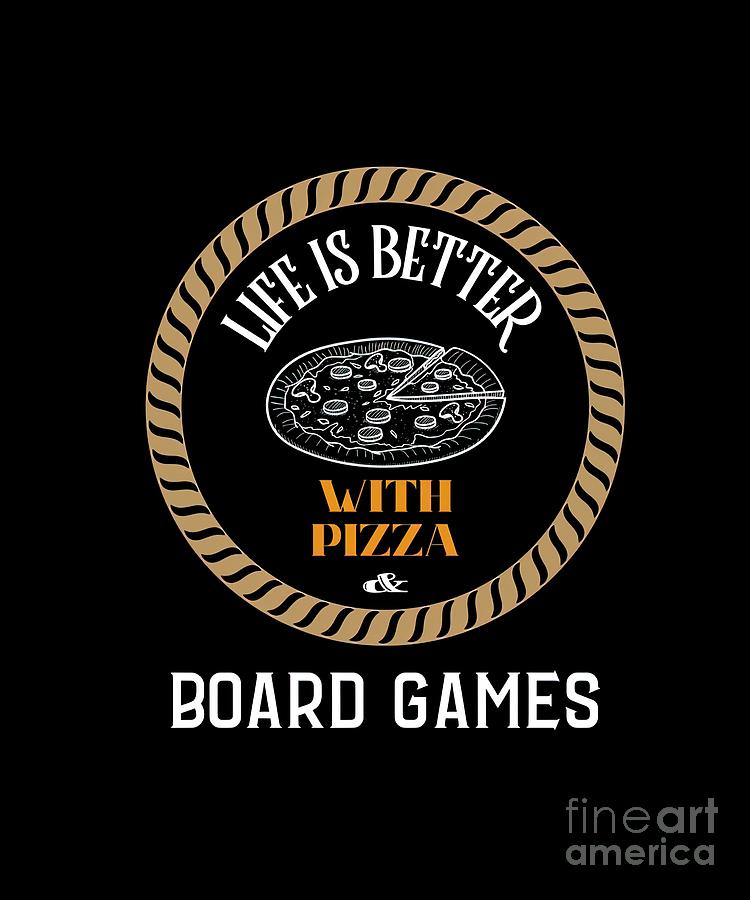 Cool Painting - Life is Better With Pizza And Board Games by Ward Philip