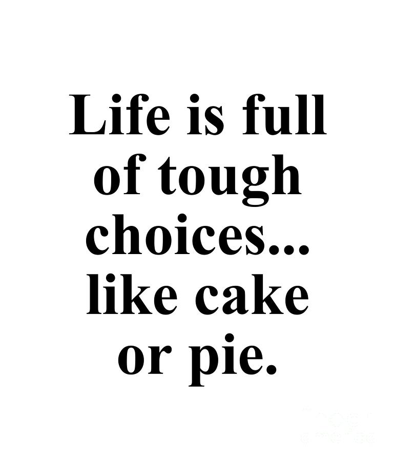 Cake Digital Art - Life is full of tough choices... like cake or pie. by Jeff Creation