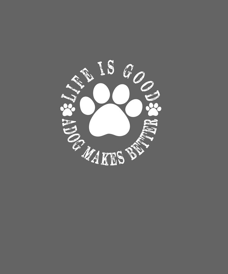 Life Digital Art - Life Is Good A Dog Makes It Better For Dog Lovers Hoodies Pullover Hoodie by Unique Tees Life Digital Art - Life Is Good A Dog Makes It Better For Dog Lovers Hoodies Pullover Hoodie by Unique Tees
