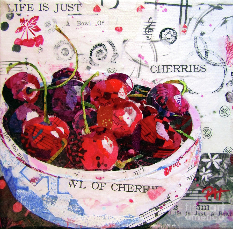 Life is Just a Bowl of Cherries Mixed Media by Patricia Henderson