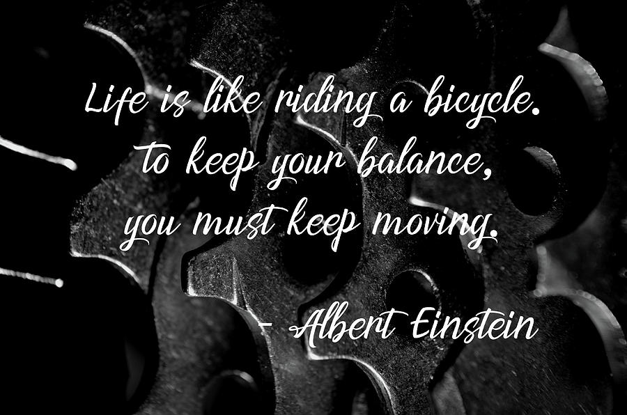 Albert Einstein Photograph - Life is Like Riding a Bicycle - Albert Einstein by Angelo DeVal