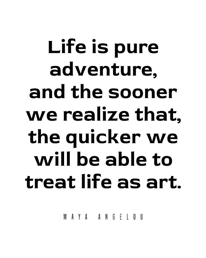 Inspirational Digital Art - Life is pure adventure - Maya Angelou Quote - Literature - Typography Print by Studio Grafiikka