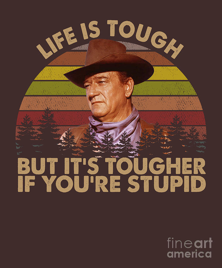 Life Is Tough But Its Tougher If Youre Stupid Vintage Digital Art by ...