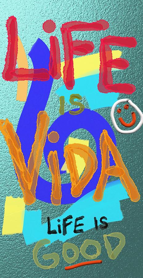 Life Is Vida Aqua Digital Art by ToNY CaMM
