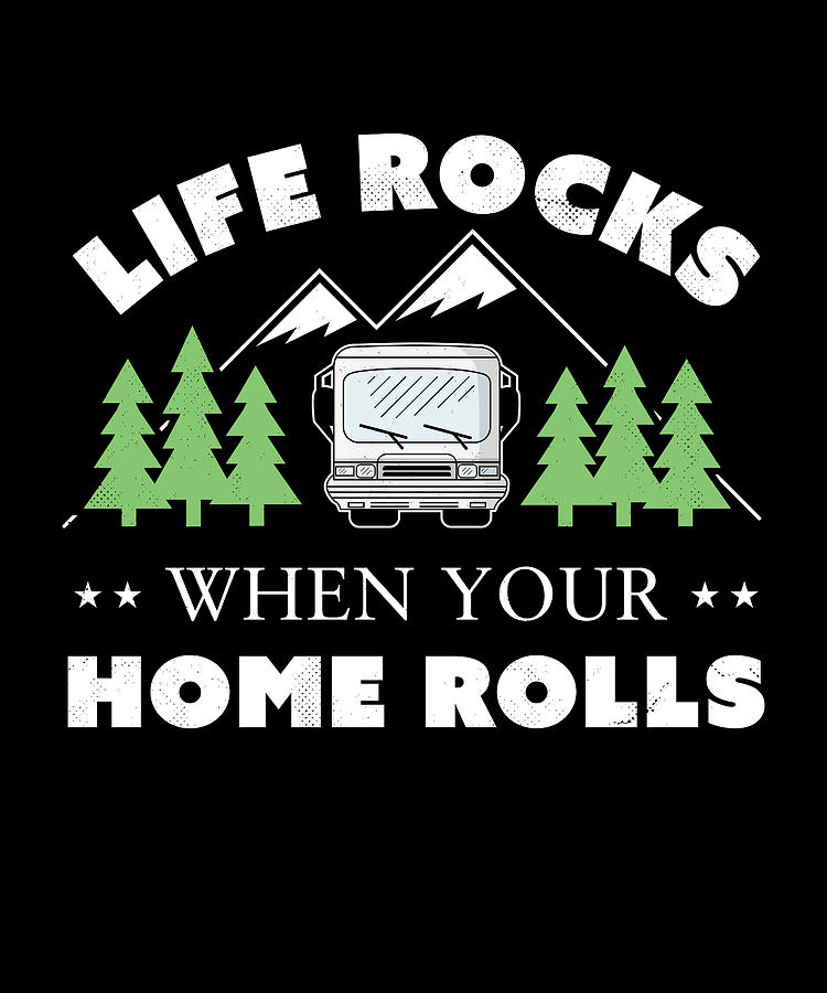Life Rocks Funny Motorhome Camping Gift Digital Art by Philip Anders -  Pixels