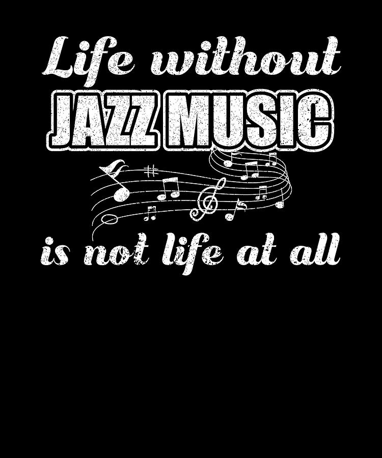 Jazz Digital Art - Life Without Jazz Music is not Life at all by Orange Pieces