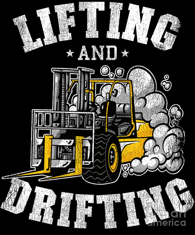 Lifting And Drifting Funny Forklift Operator Gift Digital Art by Lisa ...