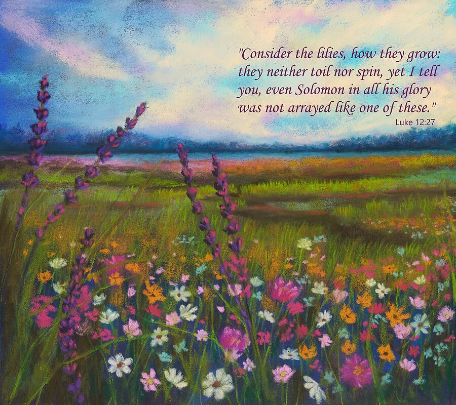 Lilies of the Field- Bible Verse Pastel by Allison Griffin - Fine Art ...