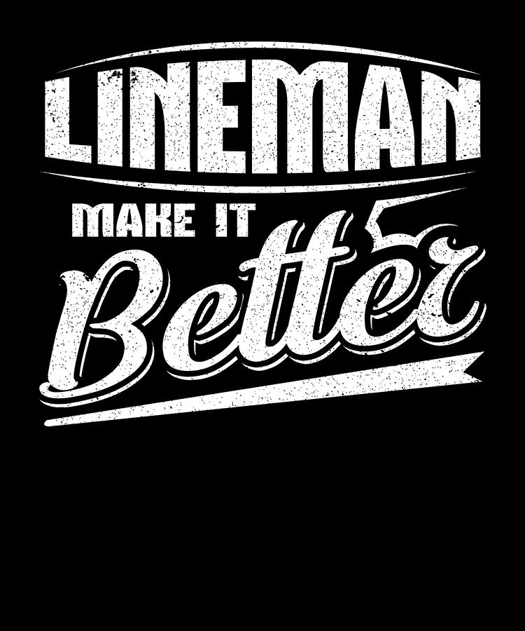 Lineman Gift Lineman Make it Better Lineman Drawing by Kanig Designs ...