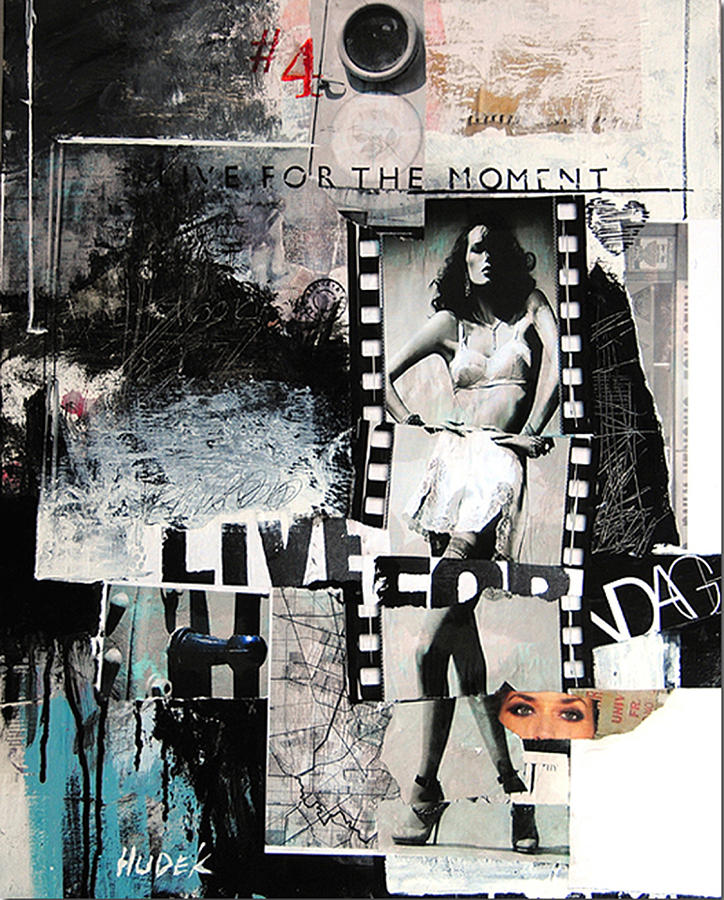 Live For the Moment Mixed Media by James Hudek