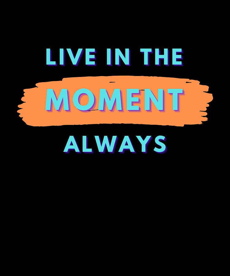 live in the moment wallpaper