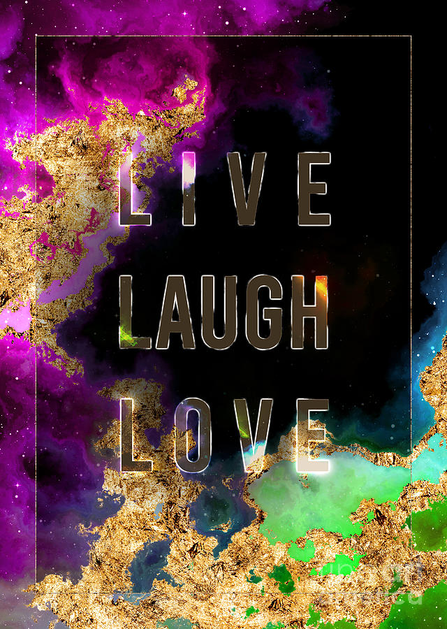 Live Laugh Love 2 Prismatic Motivational Art n.0008 Painting by Holy Rock Design