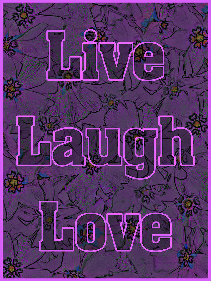 Live Laugh Love  Digital Art by Leslie Montgomery