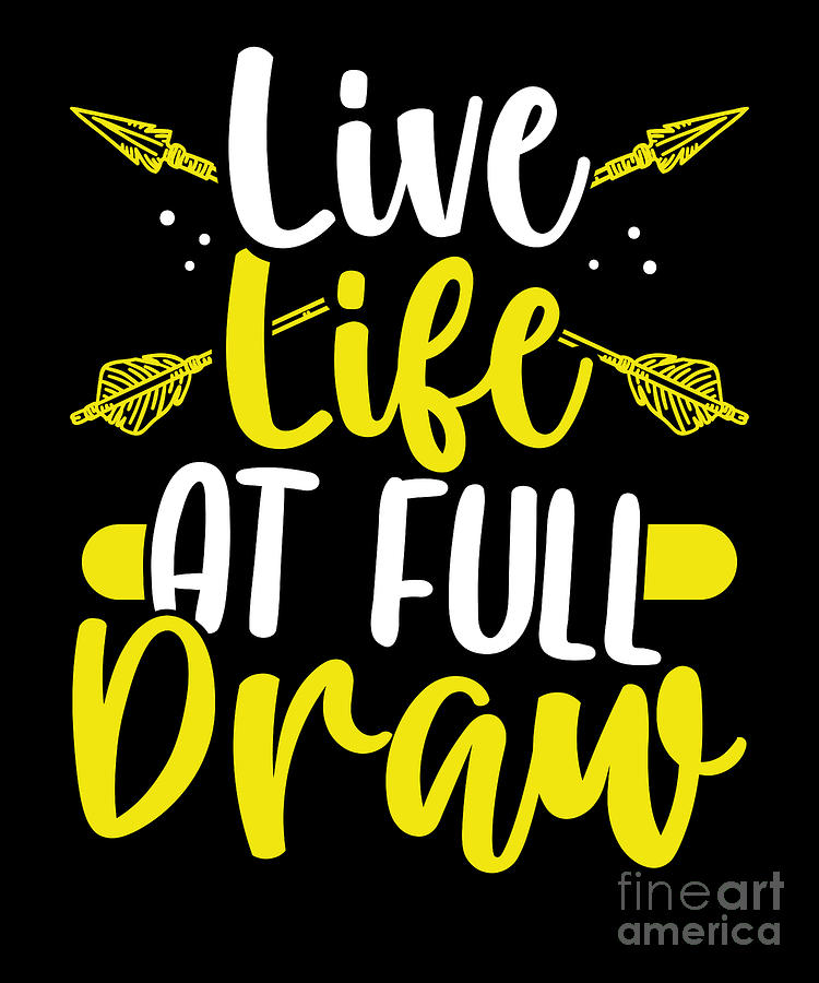 Live Life At Full Draw Archery Archer Digital Art by RaphaelArtDesign