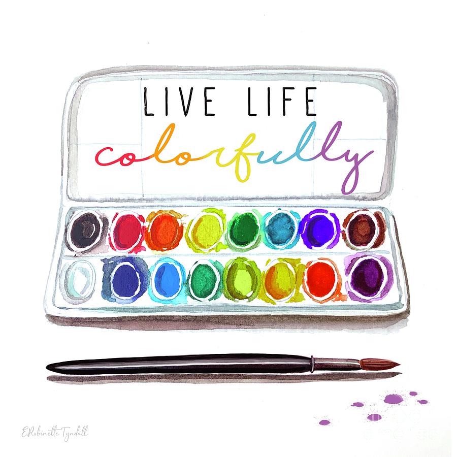 Live Life Colorfully Painting