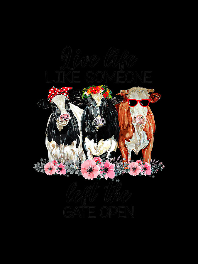 Live Lifes Like Someone Left The Gate Open Cow Digital Art By Grover Mcclure Fine Art America 7411