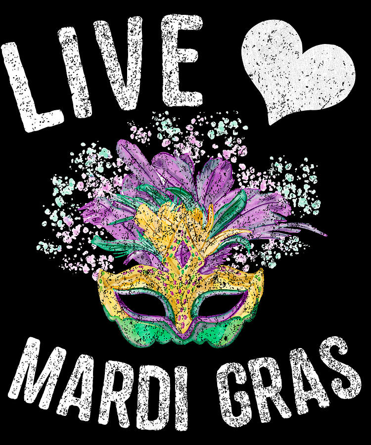 Live Love Mardi Gras Fat Tuesday Digital Art by Flippin Sweet Gear