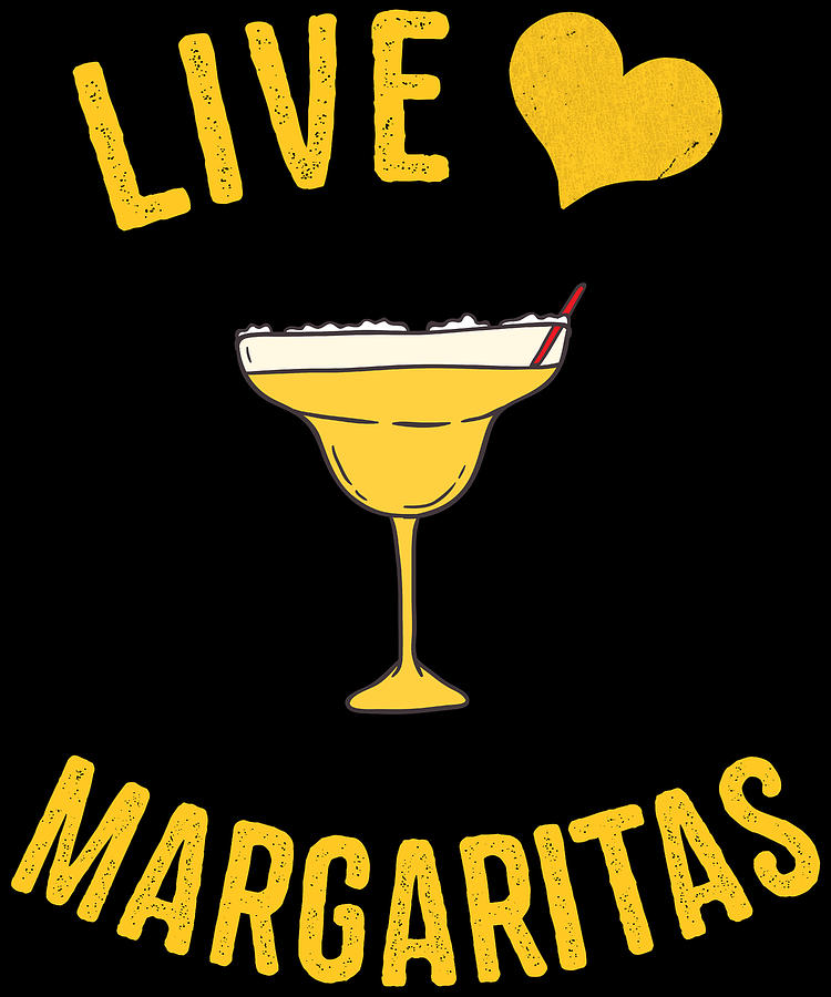 Live Love Margaritas Digital Art by Flippin Sweet Gear