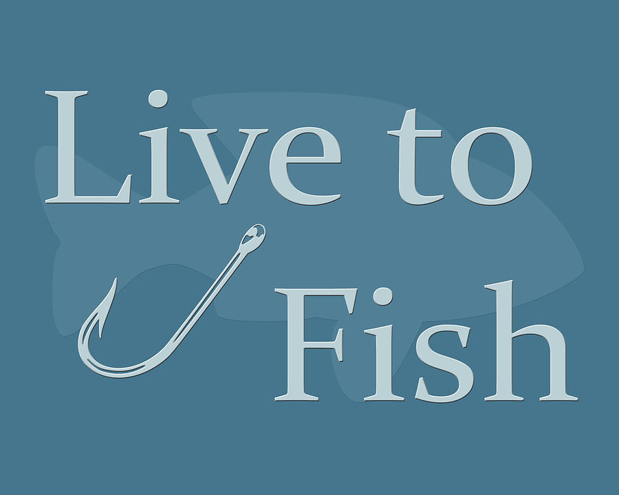Live to Fish in Blue Digital Art by Angie Tirado