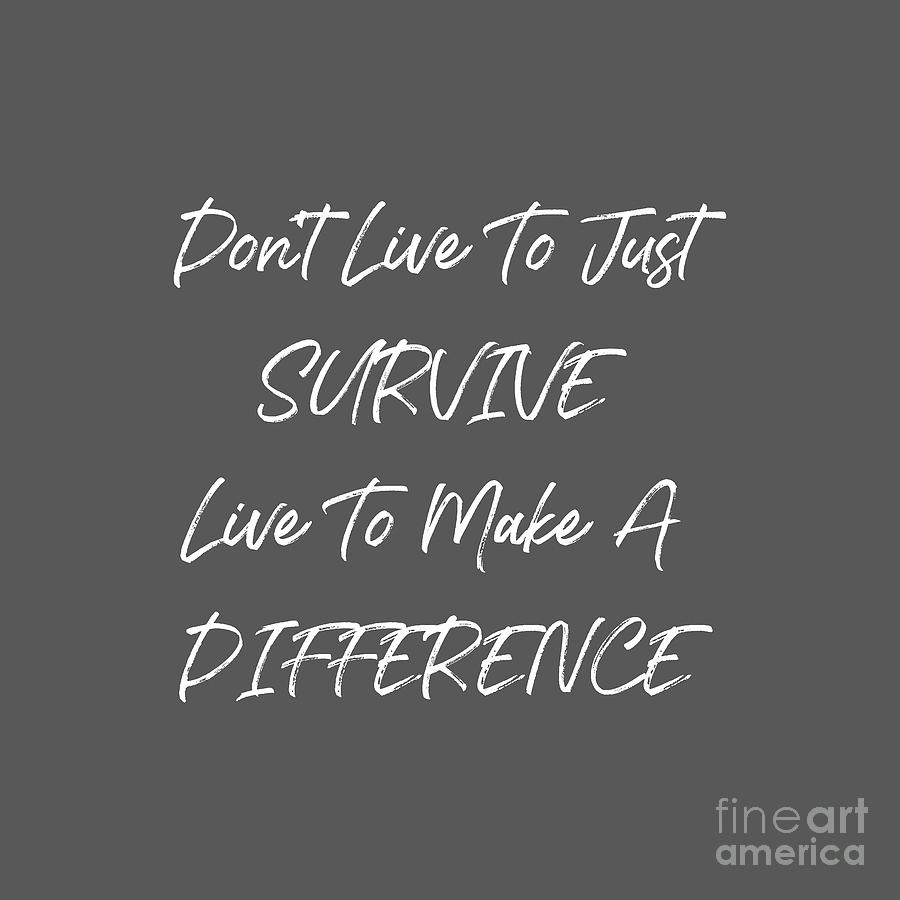 Life Quotes Digital Art - Live To Make A Difference by Tina LeCour