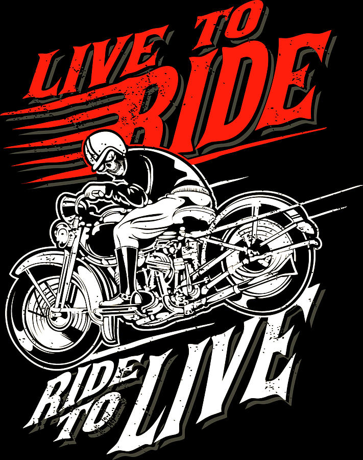 Live to Ride Digital Art by Long Shot