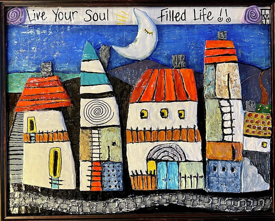 Live Your Soul Filled Life Mixed Media by Theresa Marie Johnson