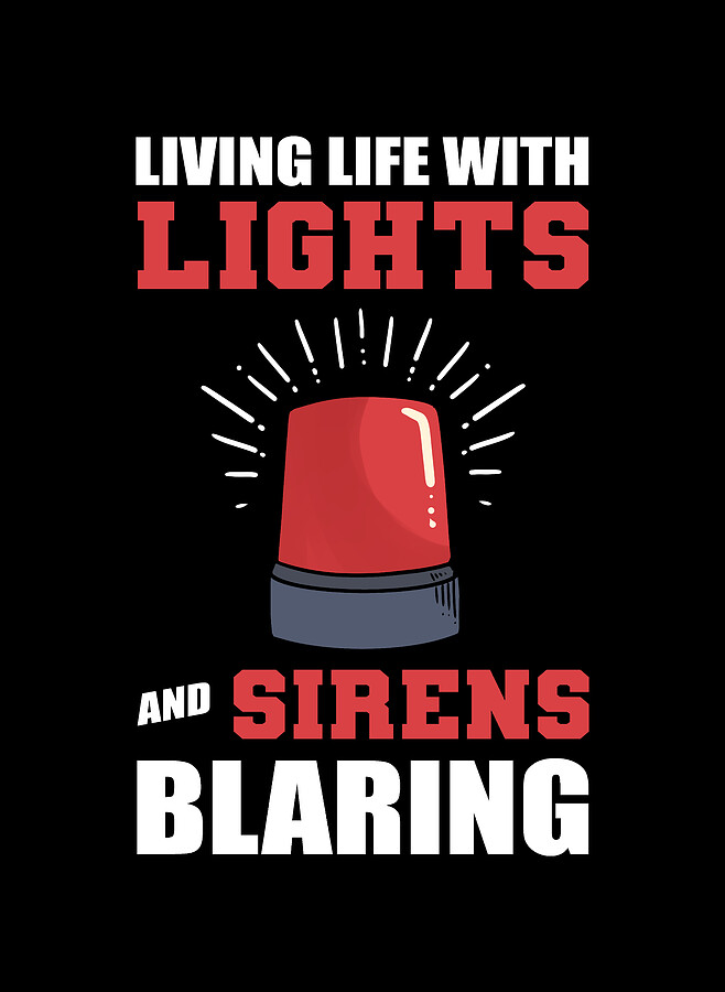 Living Life With Lights Sirens Paramedic Ambulance Driver Digital Art