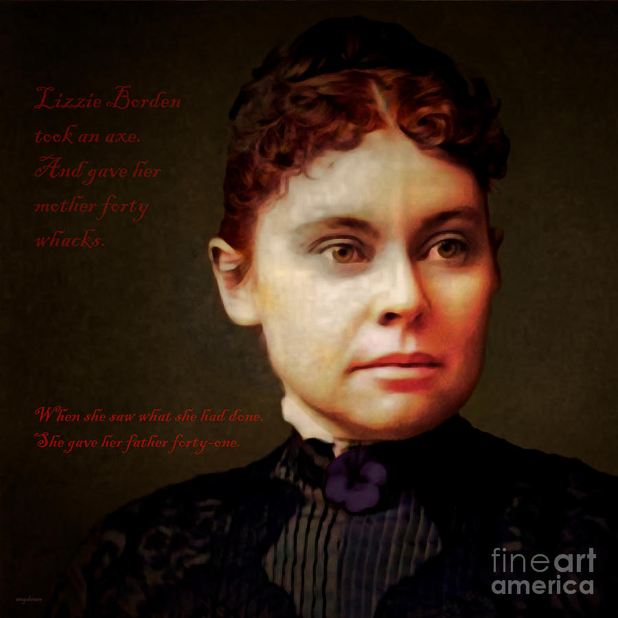 Lizzie Borden Took An Ax 20210408 Colorized With Text Square Photograph by Wingsdomain Art and Photography