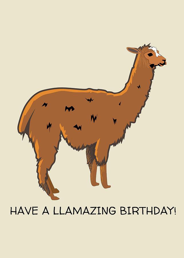Llama Digital Art - Llama Birthday Card - Llama Greeting Card - Cute Llama Card - Have A Llamazing Birthday by Joey Lott