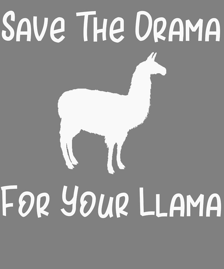 Llama Save the Drama For Your Llama Funny Animal Pun Digital Art by Stacy  McCafferty - Fine Art America