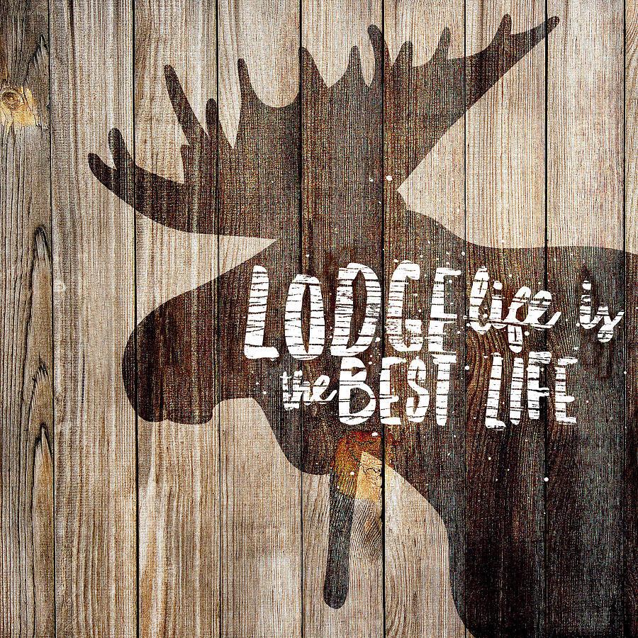 Lodge Life Is The Best Life - Moose Digital Art