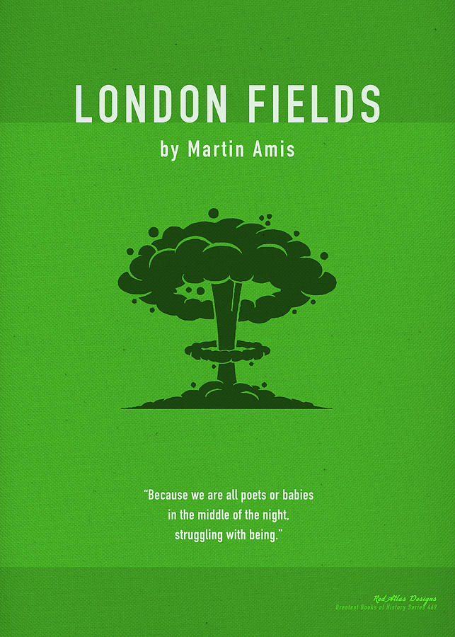 London Fields by Martin Amis Greatest Books Ever Art Print Series 469 ... London Fields Martin Amis