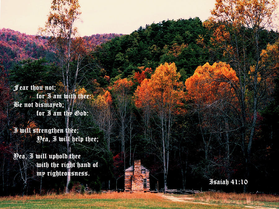 Lonely Cabin 93 Isaiah 41 vs 10 Photograph by Mike McBrayer