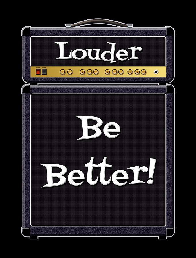 Louder Be Better Digital Art by WB Johnston