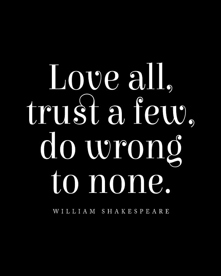 Inspirational Digital Art - Love all, trust few, do wrong to none, William Shakespeare Quote, Literature Typography Print, Black by Studio Grafiikka